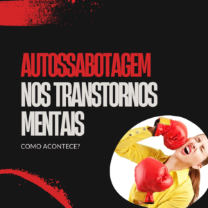Read more about the article Autossabotagem nos transtornos mentais: como acontece?