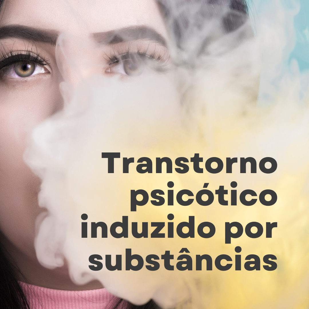 Read more about the article Transtorno psicótico induzido por substâncias